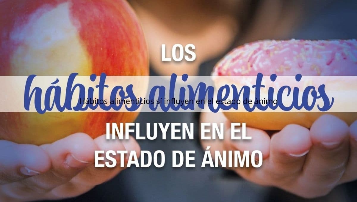 Hábitos alimenticios sí influyen en el estado de ánimo