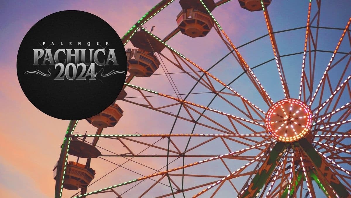 Feria de Pachuca 2024: Precios, fecha y todo lo que debes saber